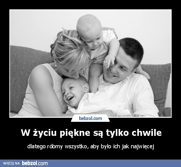 W życiu piękne są tylko chwile