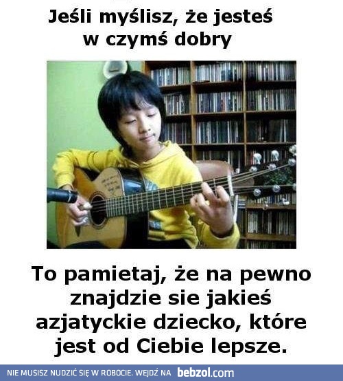 Jeżeli myślisz, że jesteś w czymś dobry...