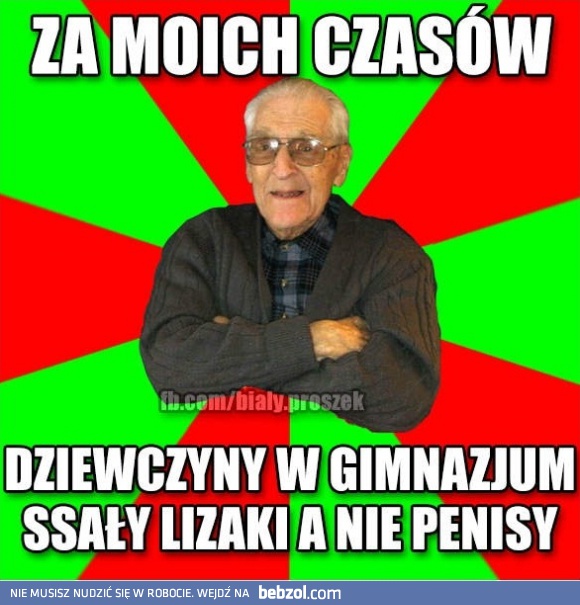 Za moich czasów...