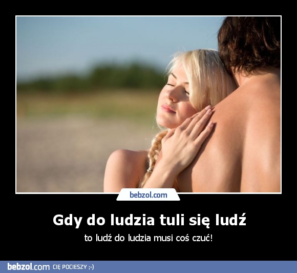 Gdy do ludzia tuli się ludź