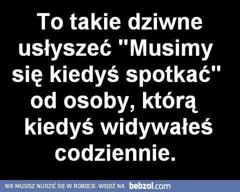  Musimy się kiedyś spotkać