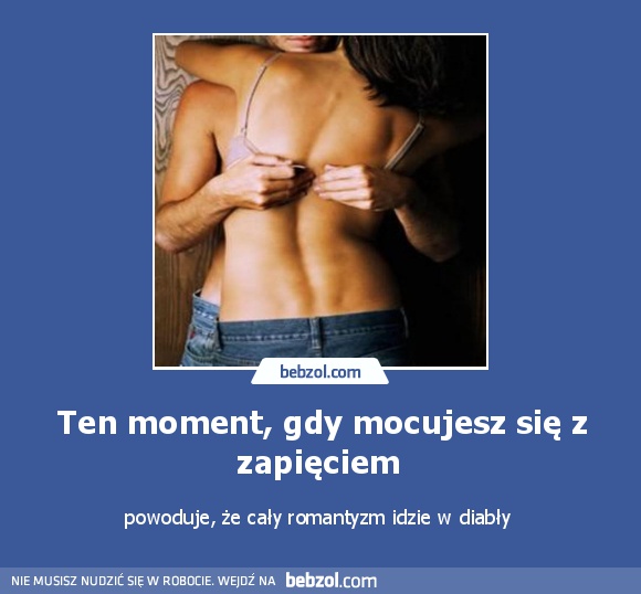 Ten moment, gdy mocujesz się z zapięciem 