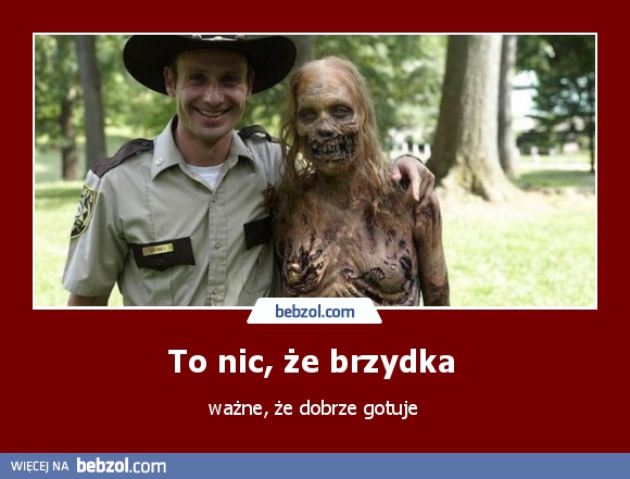 To nic, że brzydka 