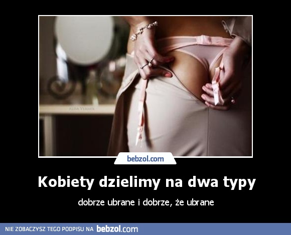 Kobiety dzielimy na dwa typy