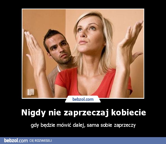 Nigdy nie zaprzeczaj kobiecie