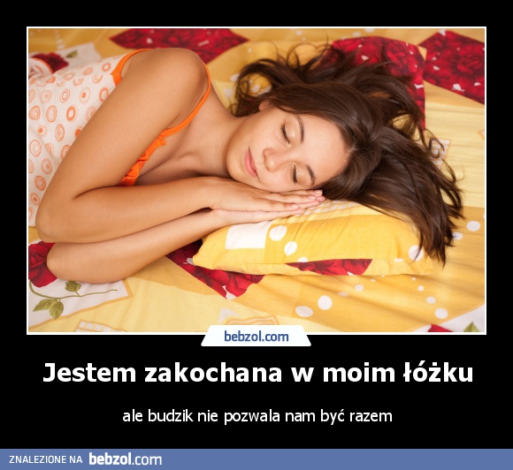 Jestem zakochana w moim łóżku