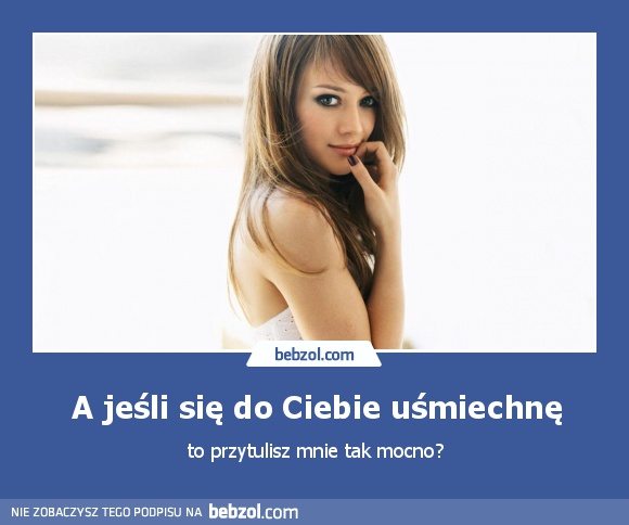 A jeśli się do Ciebie uśmiechnę
