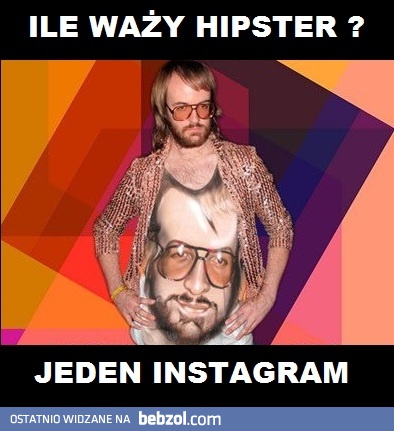 Ile waży hipster?