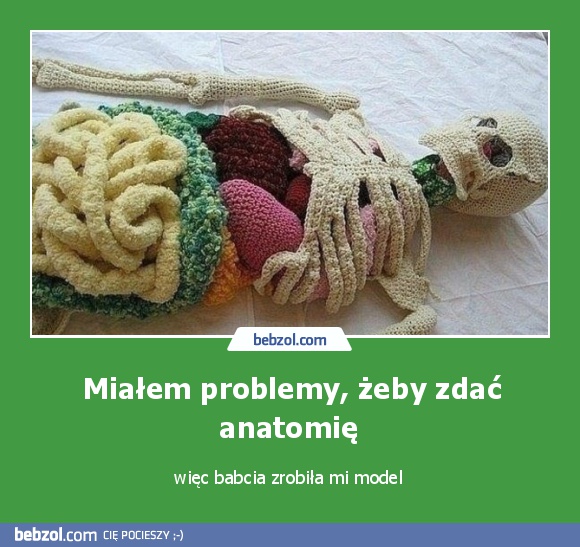 Miałem problemy, żeby zdać anatomię 