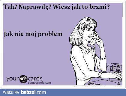 To brzmi jak nie mój problem