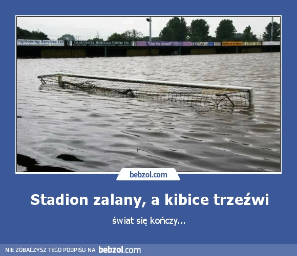 Stadion zalany, a kibice trzeźwi