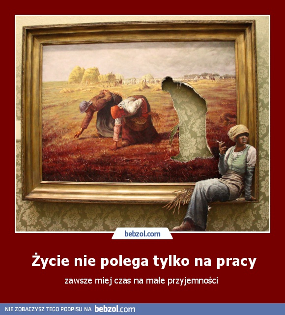 Życie nie polega tylko na pracy