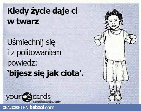 Kiedy życie daje Ci w twarz