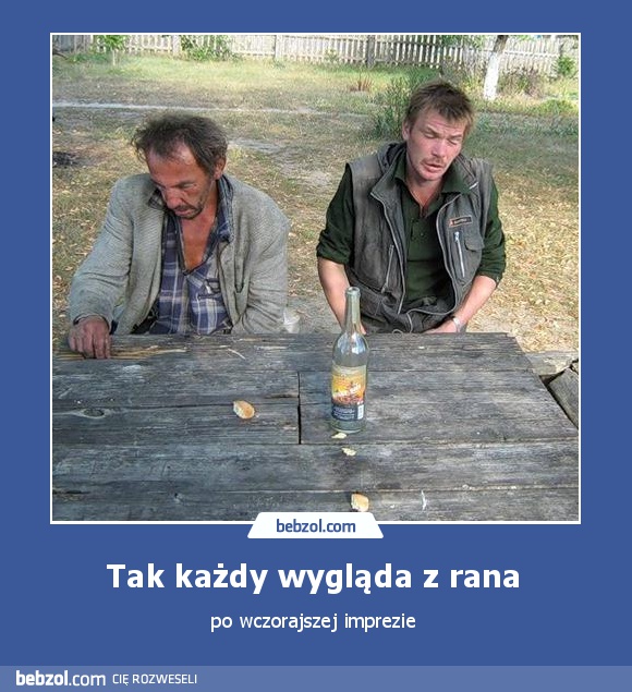 Tak każdy wygląda z rana 