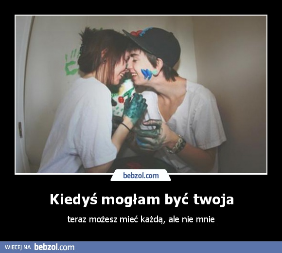 Kiedyś mogłam być twoja