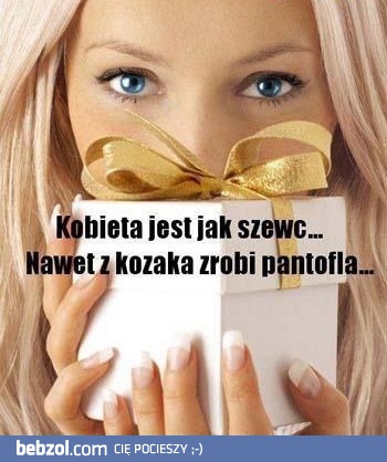 Kobieta jest jak szewc