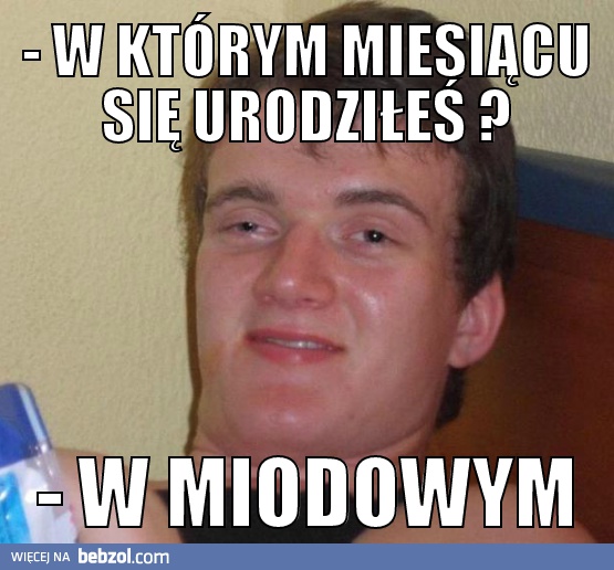 W którym miesiącu się urodziłeś?