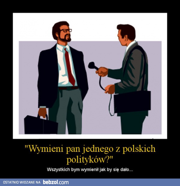 Wymieni pan jednego z polskich polityków?