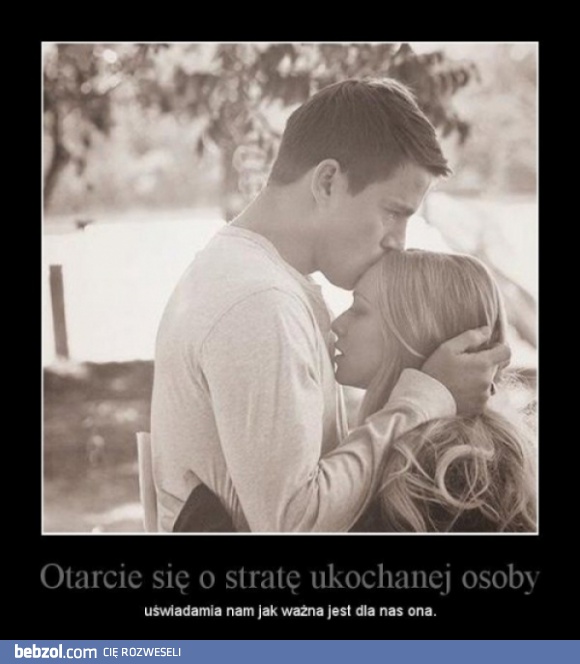 Otarcie się o stratę ukochanej osoby...