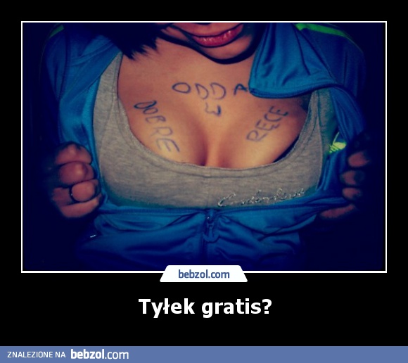 Tyłek gratis?