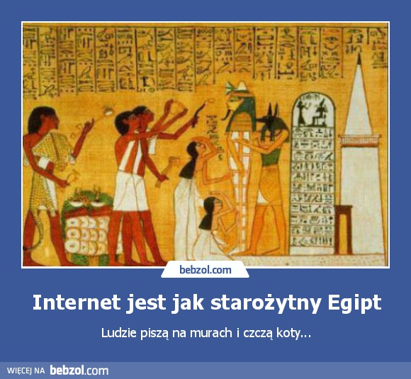 Internet jest jak starożytny Egipt