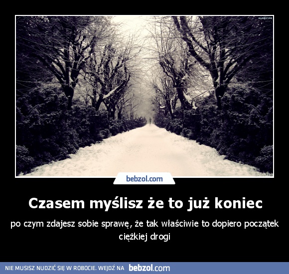 Czasem myślisz że to już koniec