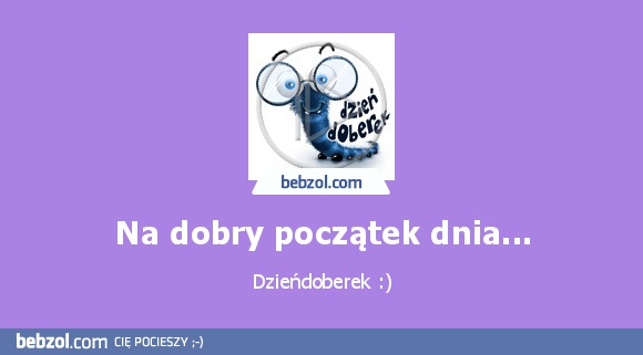 Na dobry początek dnia...