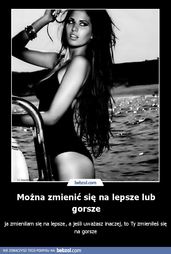 Można zmienić się na lepsze lub gorsze