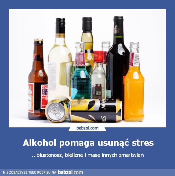 Alkohol pomaga usunąć stres