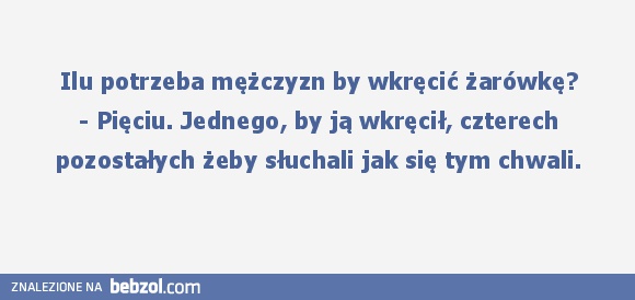 Ilu potrzeba mężczyzn by wkręcić żarówkę?