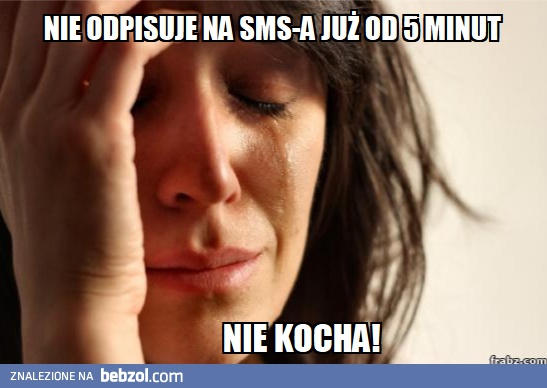Nie odpisuje od 5 minut...