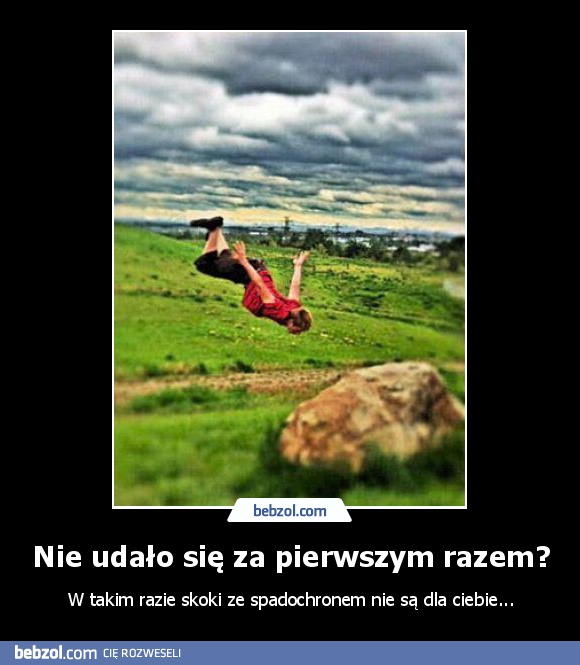 Nie udało się za pierwszym razem?