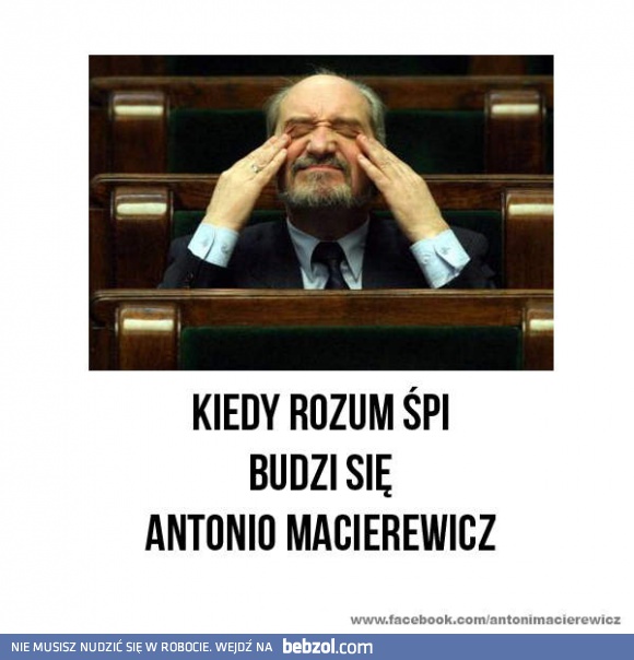 Kiedy rozum śpi, budzi się on...