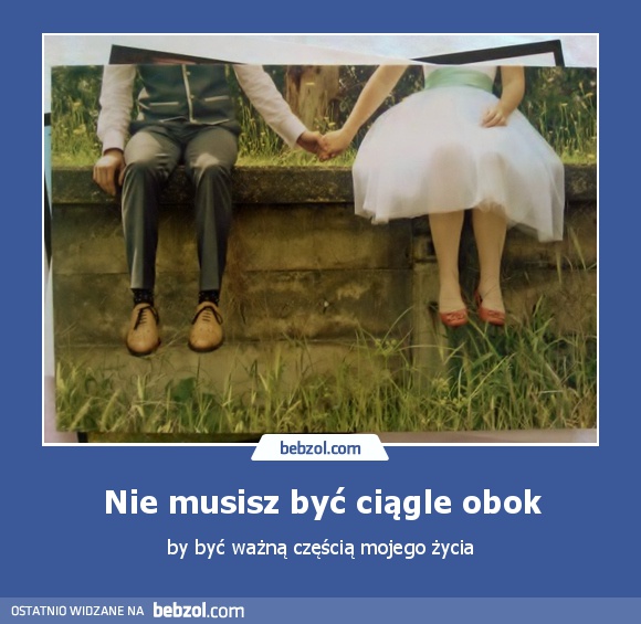 Nie musisz być ciągle obok