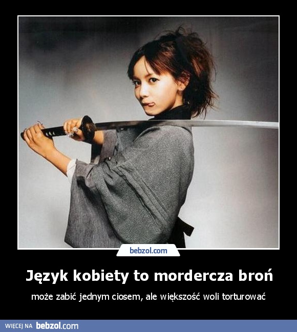 Język kobiety to mordercza broń