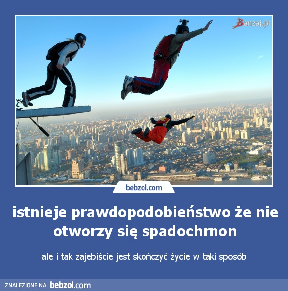 Istnieje prawdopodobieństwo że nie otworzy się spadochrnon