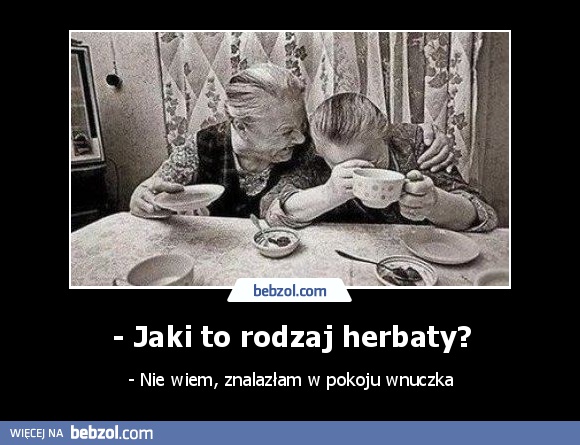 - Jaki to rodzaj herbaty?