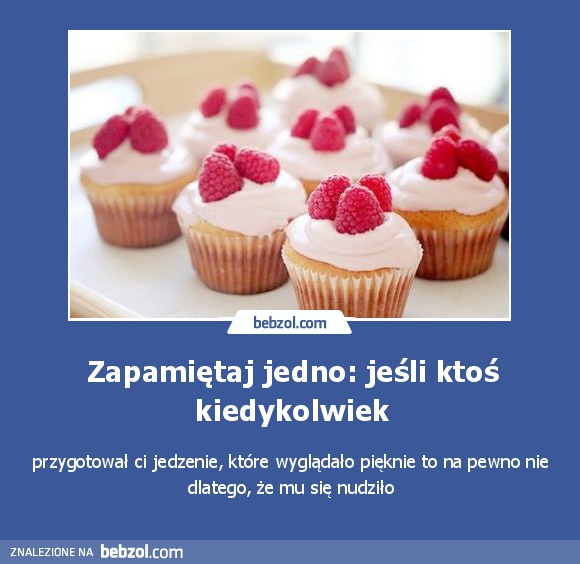 Zapamiętaj jedno: jeśli ktoś kiedykolwiek