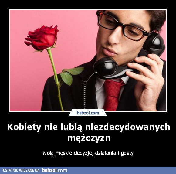 Kobiety nie lubią niezdecydowanych mężczyzn