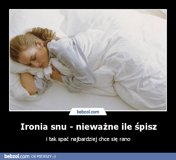 Ironia snu - nieważne ile śpisz