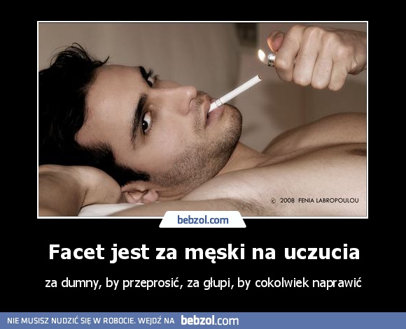 Facet jest za męski na uczucia