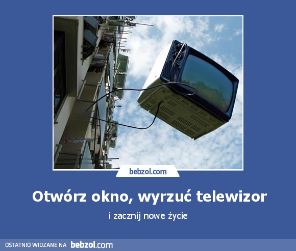 Otwórz okno, wyrzuć telewizor