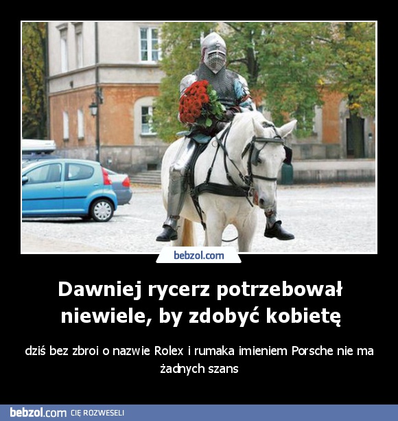 Dawniej rycerz potrzebował niewiele, by zdobyć kobietę