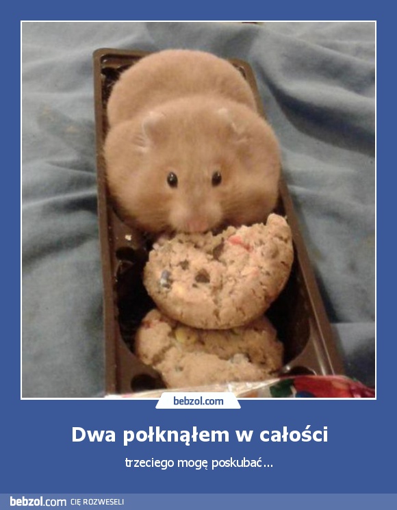 Dwa połknąłem w całości