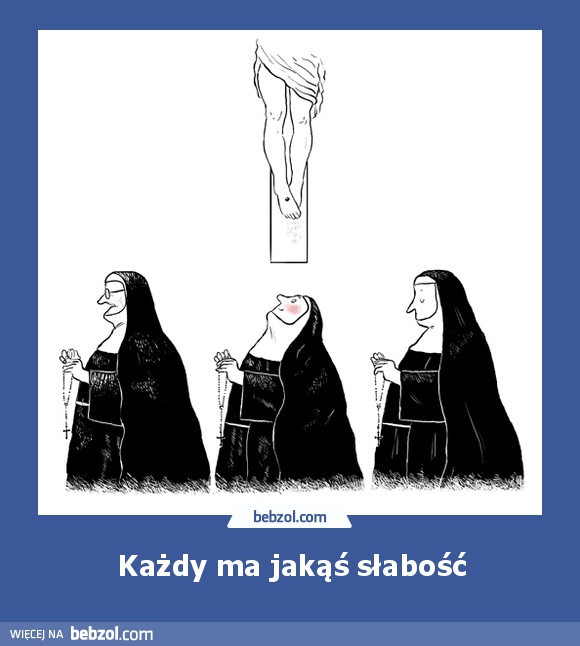 Każdy ma jakąś słabość