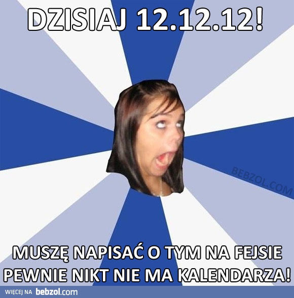 Nie zapomnij napisać na Fejsie, że dziś 12.12.12!