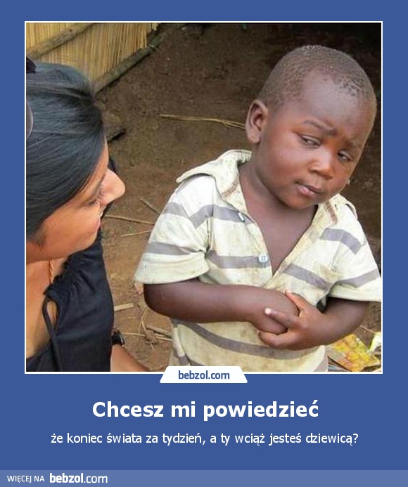 Chcesz mi powiedzieć