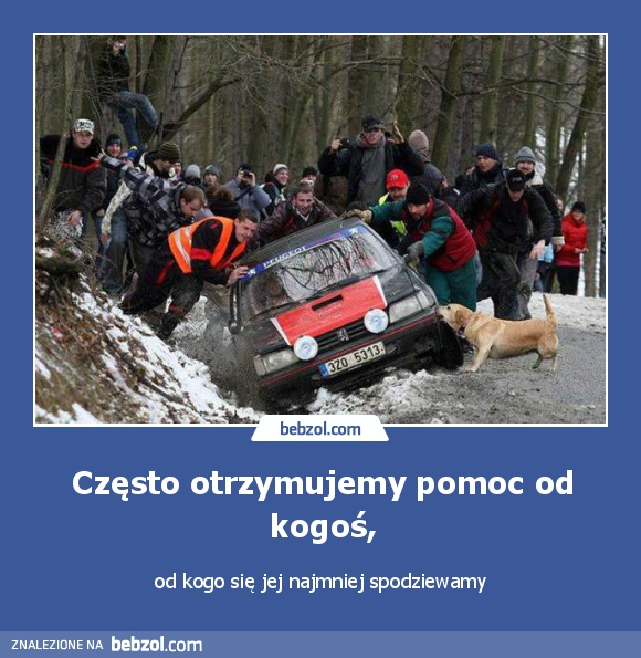 Często otrzymujemy pomoc od kogoś,