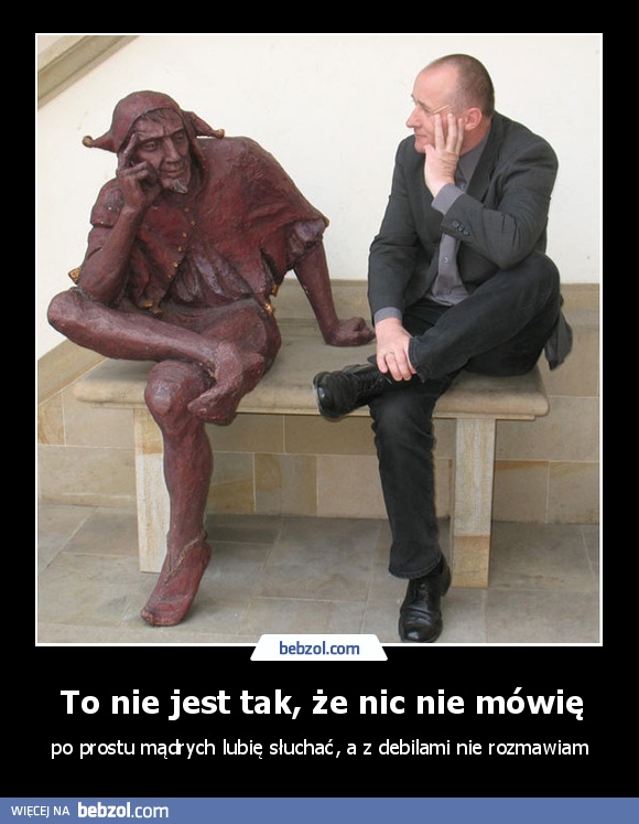 To nie jest tak, że nic nie mówię