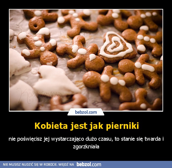 Kobieta jest jak pierniki